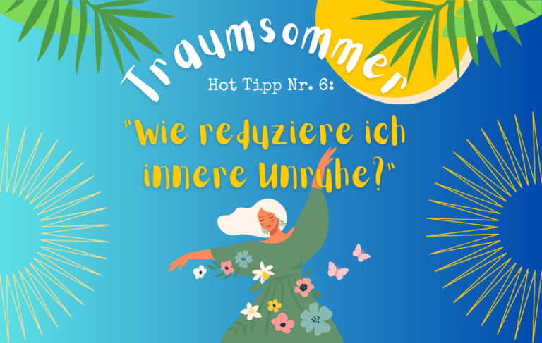 Traumsommer-Reihe Folge 6: Wie reduziere ich innere Unruhe und Stress